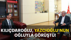 Kılıçdaroğlu, Yazcıoğlu'nun oğluyla görüştü!